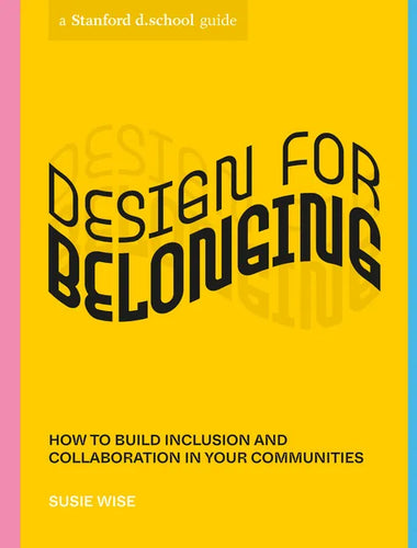 Design for Belonging: How to Build Inclusion and Collaboration in Your Communities - Paperback