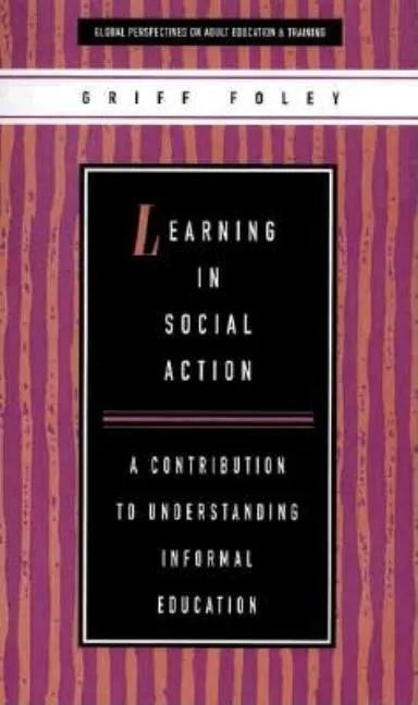 Learning in Social Action: A Contribution to Understanding Informal Education - Paperback
