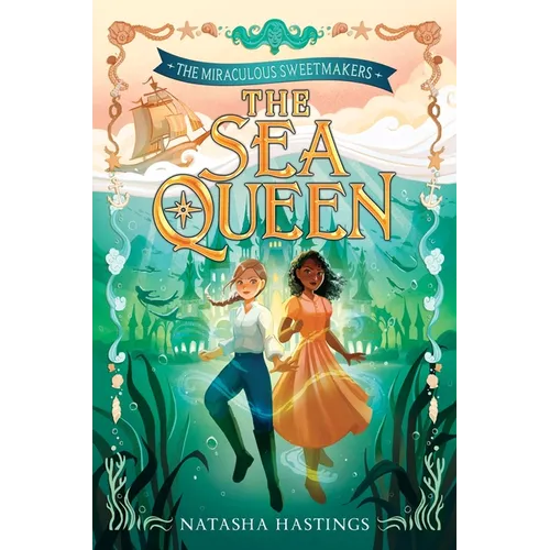 The Miraculous Sweetmakers #2: The Sea Queen - Hardcover