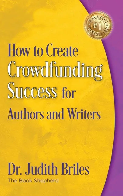 How to Create Crowdfunding Success for Authors and Writers - Paperback