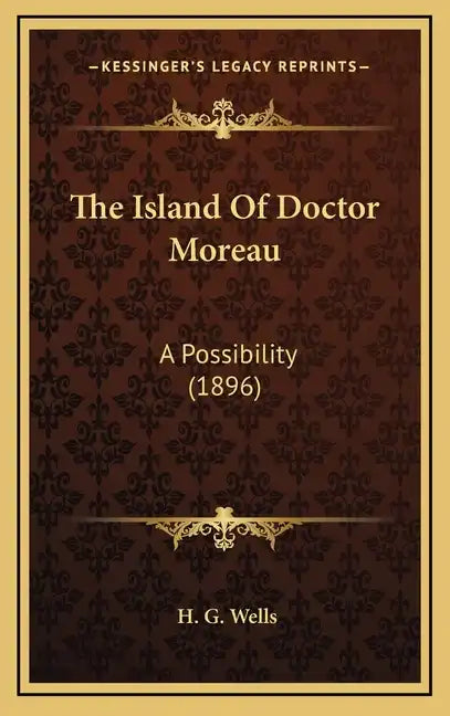 The Island of Doctor Moreau: A Possibility (1896) - Hardcover