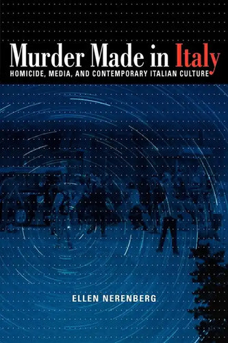 Murder Made in Italy: Homicide, Media, and Contemporary Italian Culture - Paperback