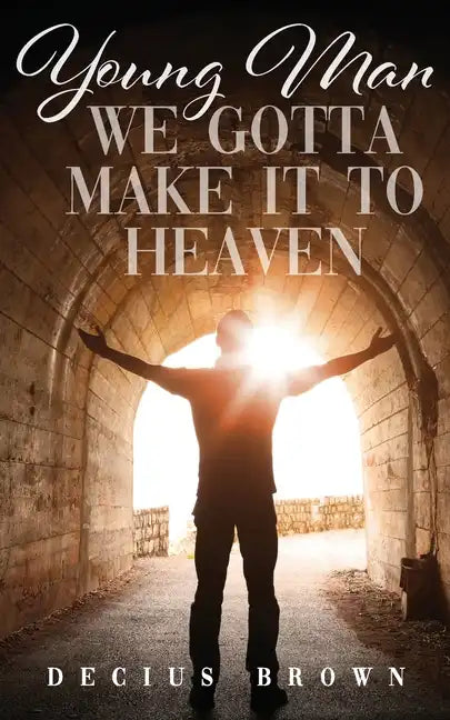 Young Man We Gotta Make It To Heaven - Paperback