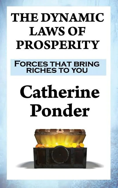 The Dynamic Laws of Prosperity: Forces that bring riches to you - Hardcover