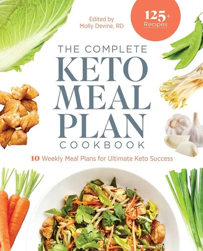 The Complete Keto Meal Plan Cookbook: 10 Weekly Meal Plans for Ultimate Keto Success - Paperback