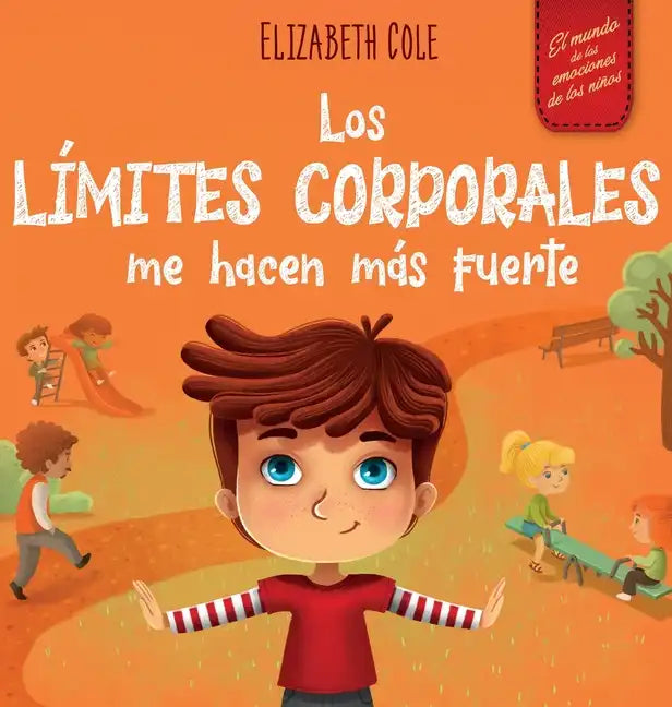 Los límites corporales me hacen más fuerte: Libro para niños sobre seguridad corporal, espacio personal, partes privadas y consentimiento, que enseña - Hardcover