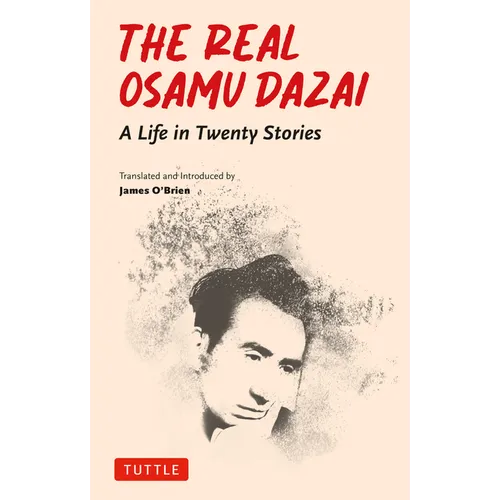 The Real Osamu Dazai: A Life in Twenty Stories - Paperback