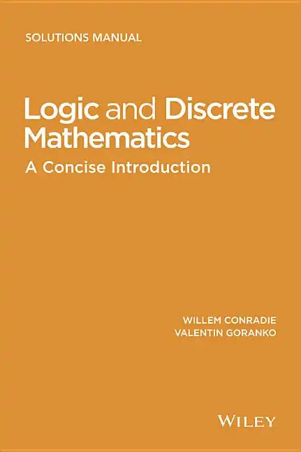 Logic and Discrete Mathematics: A Concise Introduction, Solutions Manual - Paperback