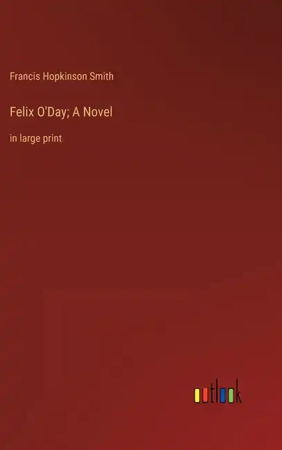 Felix O'Day; A Novel: in large print - Hardcover