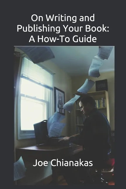 On Writing and Publishing Your Book: A How-To Guide - Paperback