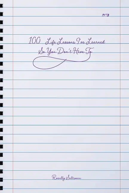 100 Life Lessons I've Learned So You Don't Have To - Paperback