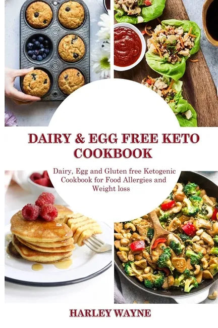 Dairy and Egg free Keto Cookbook: Dairy Free, Egg free and Gluten free Ketogenic Cookbook for Food Allergies and Weight loss. - Paperback