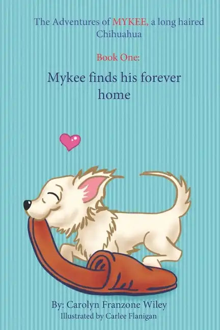 The Adventures of Mykee: Mykee Finds His Forever Home - Paperback