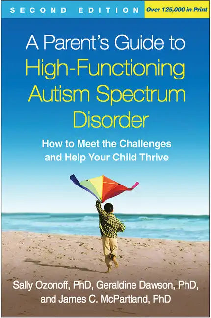 A Parent's Guide to High-Functioning Autism Spectrum Disorder: How to Meet the Challenges and Help Your Child Thrive - Hardcover