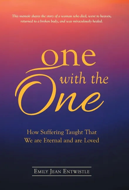 One with the One: How Suffering Taught That We Are Eternal and Are Loved - Hardcover