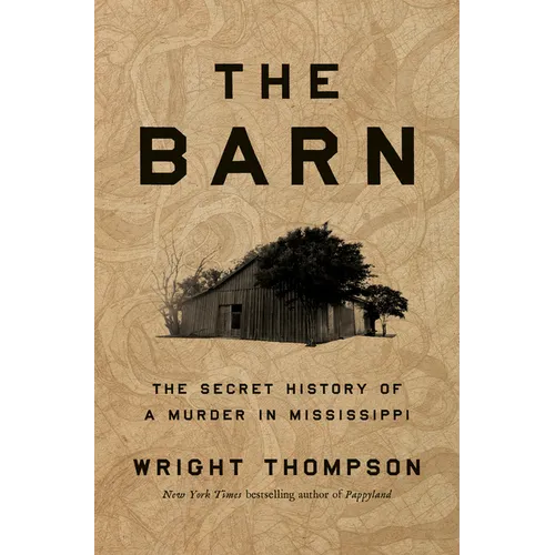 The Barn: The Secret History of a Murder in Mississippi - Hardcover