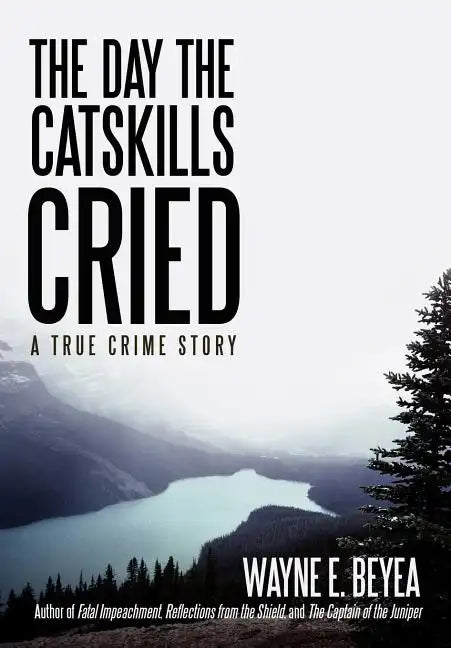 The Day the Catskills Cried: A True Crime Story - Hardcover