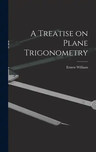 A Treatise on Plane Trigonometry - Hardcover