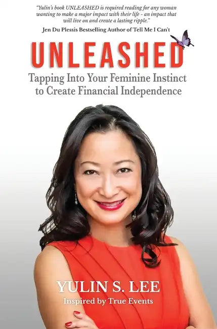 Unleashed: Tapping into Your Feminine Instinct to Create Financial Independence - Hardcover
