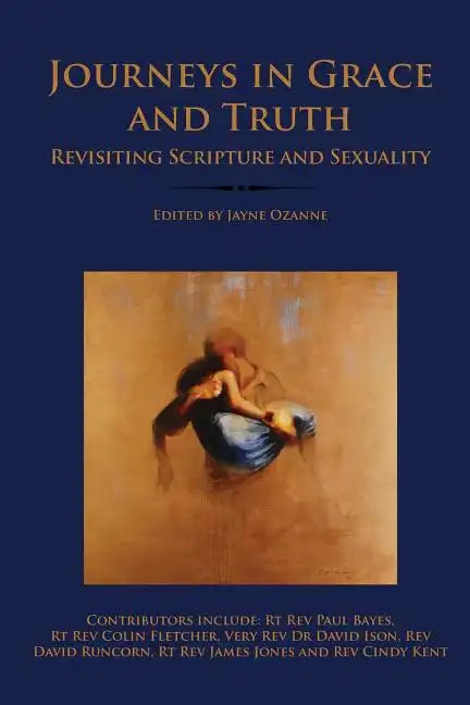 Journeys in Grace and Truth: Revisiting Scripture and Sexuality - Paperback