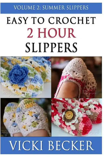 Easy To Crochet 2 Hour Slippers Volume 2: Summer Slippers - Paperback