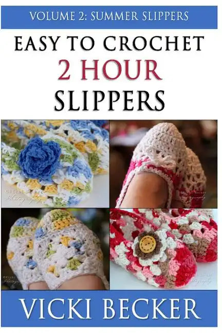 Easy To Crochet 2 Hour Slippers Volume 2: Summer Slippers - Paperback