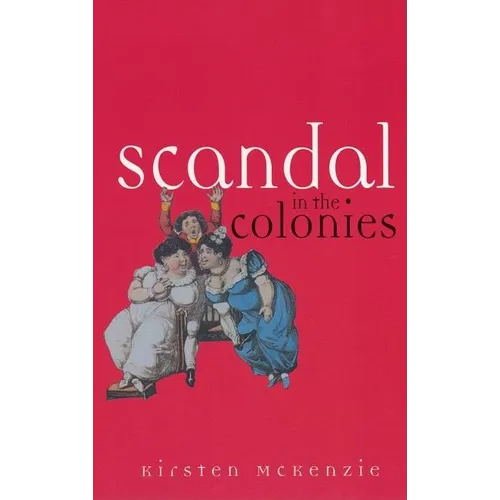 Scandal in the Colonies: Sydney & Cape Town, 1820-1850 - Paperback