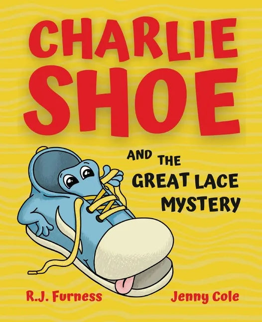 Charlie Shoe and the Great Lace Mystery: Learn How To Tie Your Shoelaces - Paperback