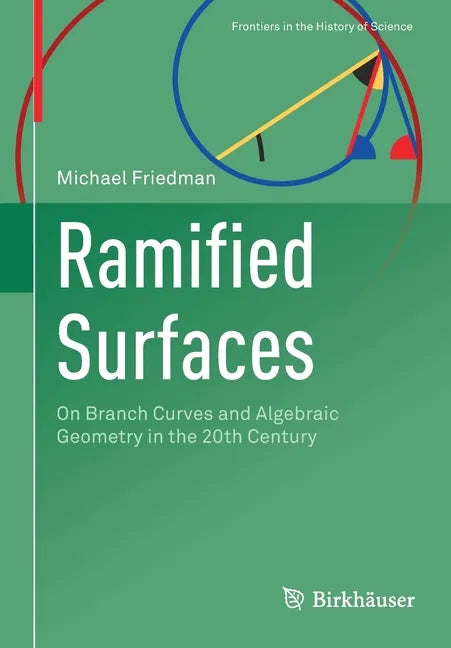 Ramified Surfaces: On Branch Curves and Algebraic Geometry in the 20th Century - Paperback