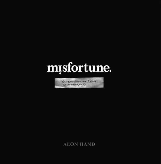 Misfortune: A Book of Illustrated Fortune Cookie Messages - Paperback