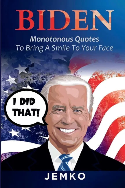 Biden: Monotonous Quotes To Bring A Smile To Your Face - Paperback