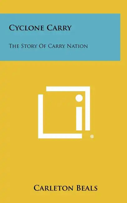Cyclone Carry: The Story of Carry Nation - Hardcover