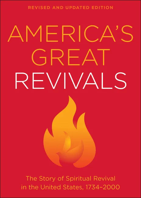 America's Great Revivals: The Story of Spiritual Revival in the United States, 1734-2000 - Paperback