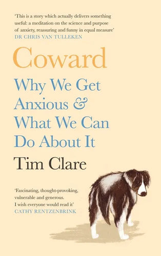 Coward: Why We Get Anxious & What We Can Do about It - Hardcover