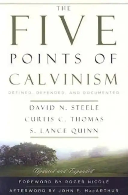The Five Points of Calvinism: Defined, Defended, and Documented - Paperback
