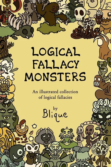 Logical Fallacy Monsters: An illustrated guide to logical fallacies - Paperback