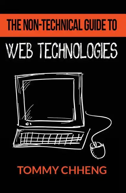 The Non-Technical Guide to Web Technologies - Paperback