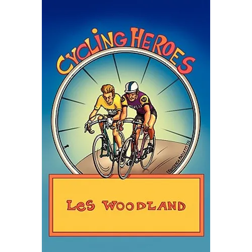 Cycling Heroes: The Golden Years