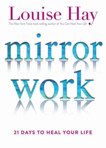 Mirror Work: 21 Days to Heal Your Life - Paperback