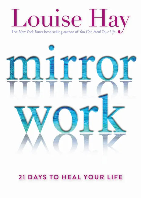 Mirror Work: 21 Days to Heal Your Life - Paperback
