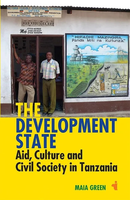 The Development State: Aid, Culture and Civil Society in Tanzania - Paperback