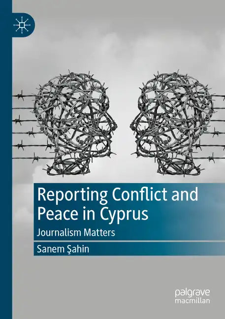 Reporting Conflict and Peace in Cyprus: Journalism Matters - Paperback