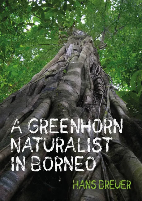 A Greenhorn Naturalist in Borneo - Paperback