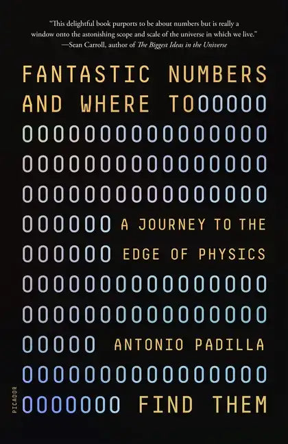 Fantastic Numbers and Where to Find Them: A Journey to the Edge of Physics - Paperback
