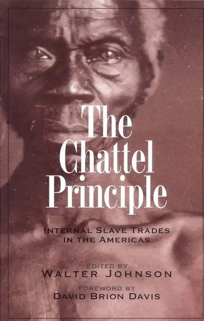 The Chattel Principle: Internal Slave Trades in the Americas - Paperback