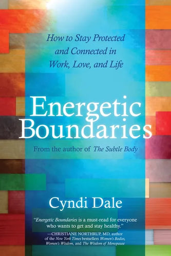 Energetic Boundaries: How to Stay Protected and Connected in Work, Love, and Life - Paperback