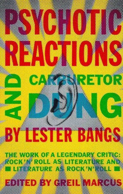 Psychotic Reactions and Carburetor Dung: The Work of a Legendary Critic: Rock'n'roll as Literature and Literature as Rock'n'roll - Paperback