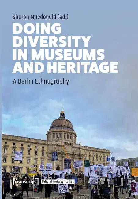 Doing Diversity in Museums and Heritage: A Berlin Ethnography - Paperback