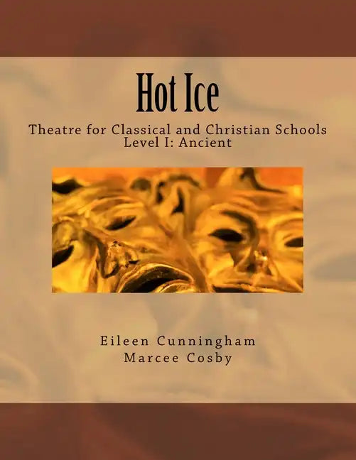 Hot Ice: Theatre for Classical and Christian Schools: Student's Edition - Paperback