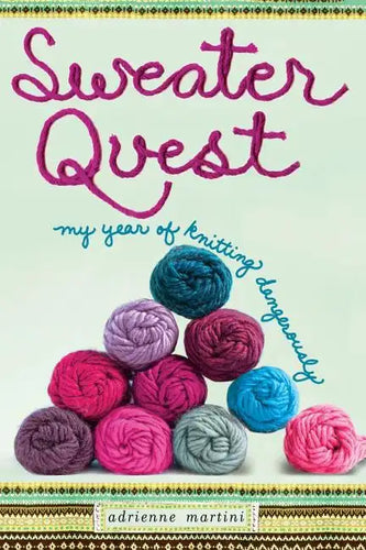 Sweater Quest: My Year of Knitting Dangerously - Paperback